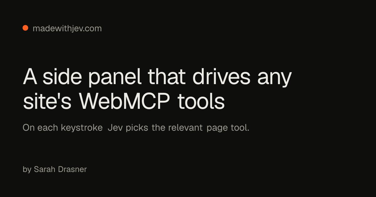 A side panel that drives any site's WebMCP tools — Made with Jev
